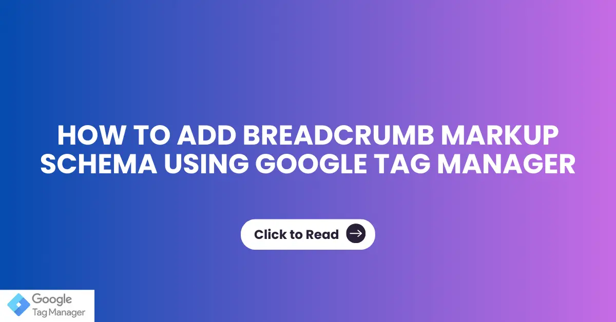 How to Add Breadcrumb Markup Schema Using Google Tag Manager
