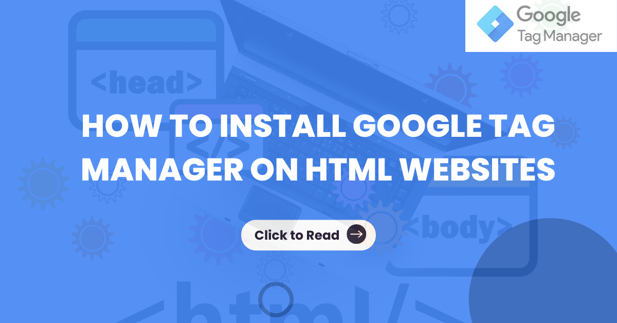 How to Install Google Tag Manager on HTML Websites